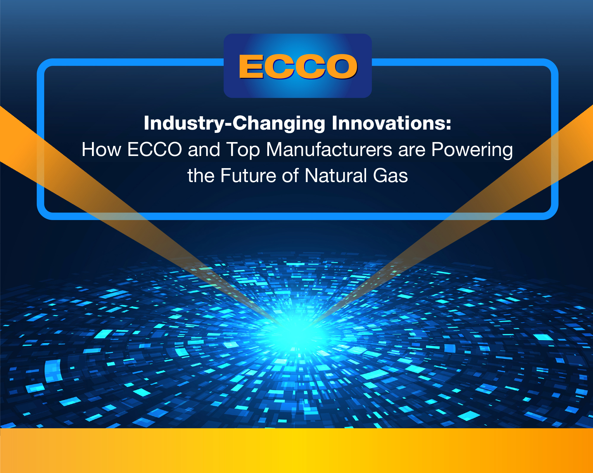 Industry-Changing Innovations: How ECCO and Top Manufacturers Are Powering the Future of Natural Gas